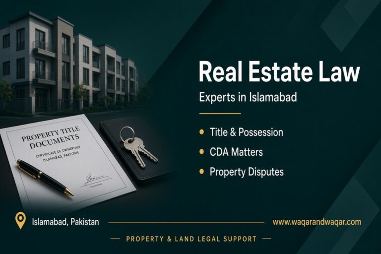 Real Estate Law Experts in Islamabad | www.waqarandwaqar.com